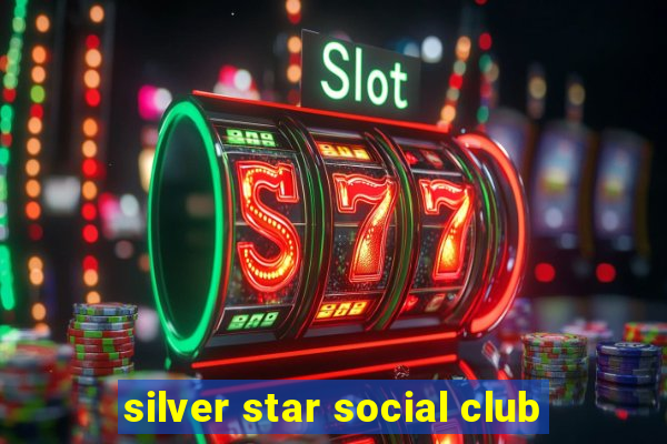 silver star social club